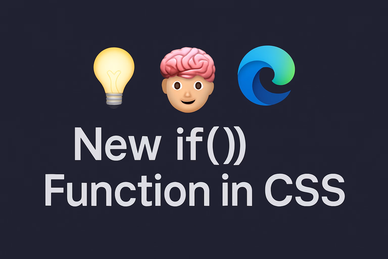 Say Hello to if() in CSS: Smarter Styles with Built-In Logic 1